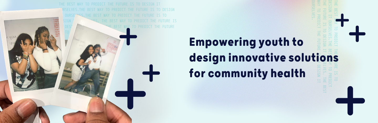 Empowering youth to design innovative solutions for community health